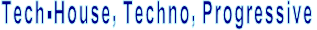 Tech-House, Techno, Progressive
